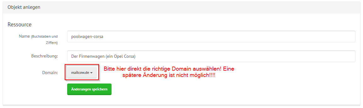 mailcow Groupware Ressource Erstellen Fenster mit Beispieldaten ausgefüllt. Neben dem Dropdown "Domain" steht: Bitte hier direkt die richtige Domain auswählen! Eine spätere Änderung ist nicht möglich!!!!